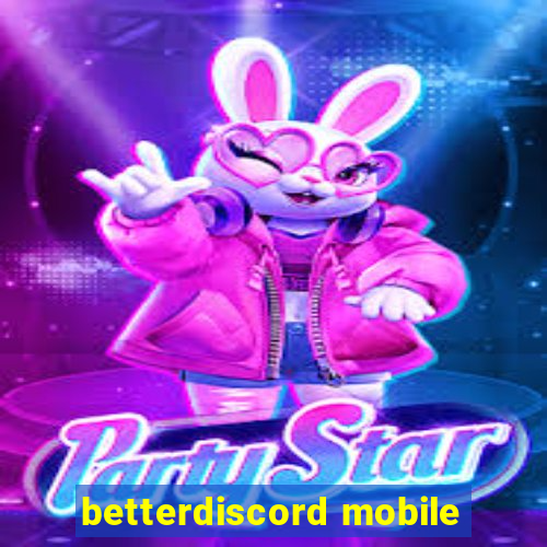 betterdiscord mobile